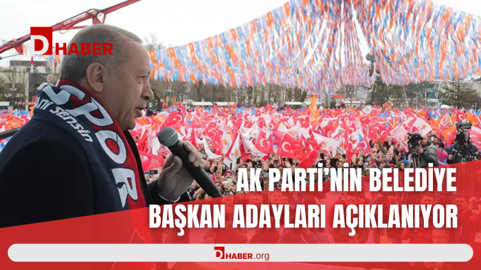 AK PARTİ'NİN BELEDİYE BAŞKAN ADAYLARI AÇIKLANIYOR